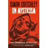 KNYGA Simon Critchley On Mysticism, The Experience of Ecstasy
