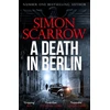 KNYGA Simon Scarrow Death in Berlin, A gripping new World War 2 thriller from the bestselling author
