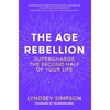 KNYGA Simpson, Lyndsey Age Rebellion: Supercharge the second half of your life