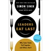 KNYGA Sinek, Simon Leaders Eat Last: Why Some Teams Pull Together and Others Don't
