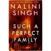 KNYGA Singh, Nalini Such a Perfect Family: The riveting new thriller from New York Times bestseller Nalini Singh