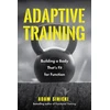 KNYGA Sinicki Adam Adaptive Training: Building a Body That's Fit for Function (Men's Health and Fitness, Functional Movement, Lifestyle Fitness Equipment)