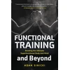 KNYGA Sinicki, Adam Functional Training and Beyond: Building the Ultimate Superfunctional Body and Mind (Building Muscle and Performance, Weight Training, Men's Health)