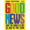 KNYGA Sirdeshpande, Rashmi Good News: Why the World is Not as Bad as You Think