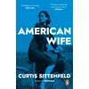 KNYGA Sittenfeld, Curtis American Wife: The acclaimed word-of-mouth bestseller