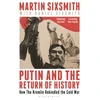 KNYGA Sixsmith Martin Putin and the Return of History: How the Kremlin Rekindled the Cold War
