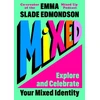 KNYGA Slade Edmondson, Emma Mixed: Explore and Celebrate Your Mixed Identity