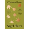 KNYGA Slater Nigel Thousand Feasts: Small Moments of Joy … a Memoir of Sorts