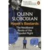 KNYGA Slobodian, Quinn Hayek's Bastards: The Neoliberal Roots of the Populist Right
