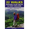 KNYGA Smailes, Brian Gordon 22 Walks Around Glen Nevis &amp; Fort William: Low &amp; High Level Walks to Suit All Ages
