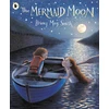 KNYGA Smith, Briony May Mermaid Moon: A charming and magical tale of friendship and adventure from the award-winning Briony May Smith