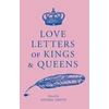 KNYGA Smith, Daniel Love Letters of Kings and Queens