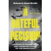 KNYGA Smith, Edward Abel Hateful Decision: Churchill's Darkest Hour and the British Attack on the French Navy