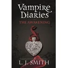 KNYGA Smith, L.J. Vampire Diaries: The Awakening: Book 1 - Sink your teeth into the deadly love triangle that inspired the smash-hit TV series