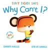 KNYGA Smriti Halls Tiny Tiger says Why Can't I?