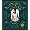 KNYGA Snoop Dogg From Crook to Cook: Platinum Recipes from Tha Boss Dogg's Kitchen