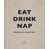 KNYGA Soho House UK Limited Eat, Drink, Nap: Bringing the House Home