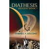 KNYGA SOLEDAD, ISHMAEL A. Diathesis: Mesmerizing new Sci-Fi from the Ditmar-nominated author of Sha'Kert
