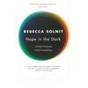 KNYGA Solnit Rebecca Hope In The Dark: Untold Histories, Wild Possibilities