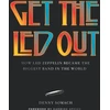 KNYGA Somach Denny Get the Led Out, How Led Zeppelin Became the Biggest Band in the World - Updated Edition