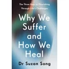 KNYGA Song, Dr Suzan Why We Suffer and How We : The Three Keys to Flourishing Through Life's Challenges