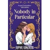 KNYGA Sophie Gonzales Nobody in Particular, A scandalous sapphic royal romance from the bestselling co-author of If This Gets Out
