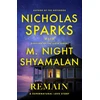 KNYGA Sparks, Nicholas; Shyamalan, M. Night Remain: A supernatural love story from the globally bestselling author of The Notebook and the renowned writer and director of The Sixth Sense