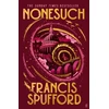 KNYGA Spufford, Francis (author) Nonesuch: The Sunday Times bestseller
