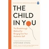 KNYGA Stahl, Stefanie Child In You: The Breakthrough Method for Bringing Out Your Authentic Self