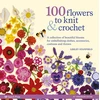 KNYGA Stanfield, Lesley 100 Flowers to Knit &amp; Crochet (new edition): A Collection of Beautiful Blooms for Embellishing Clothes, Accessories, Cushions and Throws