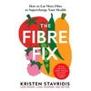 KNYGA Stavridis, Kristen Fibre Fix: How to Eat More Fibre to Supercharge Your Health