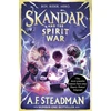 KNYGA Steadman, A.F. Skandar and the Spirit War: GO ALL IN for the National Year of Reading with the unmissable finale to the biggest fantasy adventure series since Harry Potter!