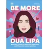 KNYGA Steele Arielle Be More Dua Lipa: New Rules to Help You Dance the Night Away and Fill You with Radical Optimism