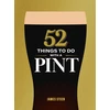KNYGA Steen James 52 Things to Do with a Pint