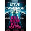 KNYGA Steve Cavanagh Kill For Me Kill For You, THE INSTANT TOP FIVE SUNDAY TIMES BESTSELLER