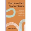 KNYGA Storey Lottie Find Your Path to Acceptance: Mindful techniques that help you let go