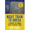 KNYGA Stout, Jen Night Train to Odesa: Covering the Human Cost of Russia’s War (BBC Radio 4 Book of the Week)
