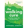 KNYGA Streets Annabel Walking Cure: THE NUMBER #1 SUNDAY TIMES BESTSELLER. A healthier, happier life one step at a time
