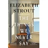 KNYGA Strout, Elizabeth Things We Never Say