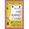 KNYGA Sturgis, Matthew Relative Failures: The Lives of Willie Wilde, Mabel Beardsley and Howard Sturgis