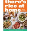 KNYGA Subash, Rene There's Rice at Home: 80 Global Recipes Celebrating Rice