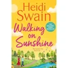 KNYGA Swain Heidi Walking on Sunshine: The perfect uplifting summer read from million-copy Sunday Times bestselling author Heidi Swain