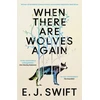 KNYGA Swift E J When There Are Wolves Again: Winner Of The Best Novel Award 2025 From The British Science Fiction Association
