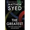 KNYGA Syed, Matthew; Ltd, Matthew Syed Consulting Greatest: What Sport Teaches Us About Achieving Success