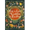 KNYGA Sylva Jessie How to Lose a Goblin in Ten Days: A comfort read opposites-attract romance set in a cosy fantasy world
