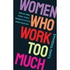 KNYGA Tamu Thomas Women Who Work Too Much, Break Free from Toxic Productivity and Find Your Joy