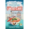 KNYGA Tay, Janet Early Mornings at the Laksa Cafe