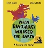 KNYGA Taylor Sean When Dinosaurs Walked the Earth: WINNER of the Oscar's Book Prize 2024
