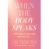 KNYGA Tenuto, Liz When the Body Speaks: How Somatic Sets You Free