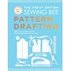 KNYGA The Great British Sewing Bee; Akselson, Caroline Great British Sewing Bee: Pattern Drafting: A Beginner’s Guide to Creating Dressmaking Patterns From Scratch